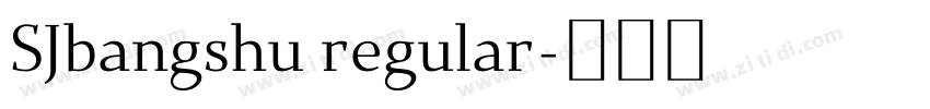 SJbangshu regular字体转换